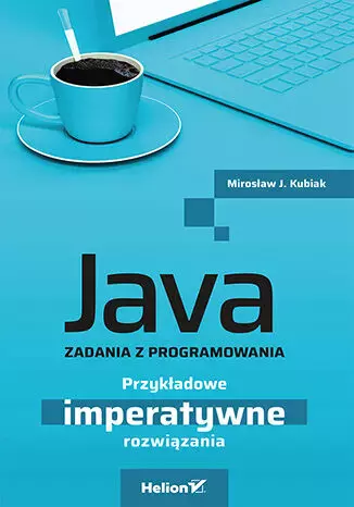 Java. Zadania z programowania. Przykładowe imperatywne rozwiązania - Książki