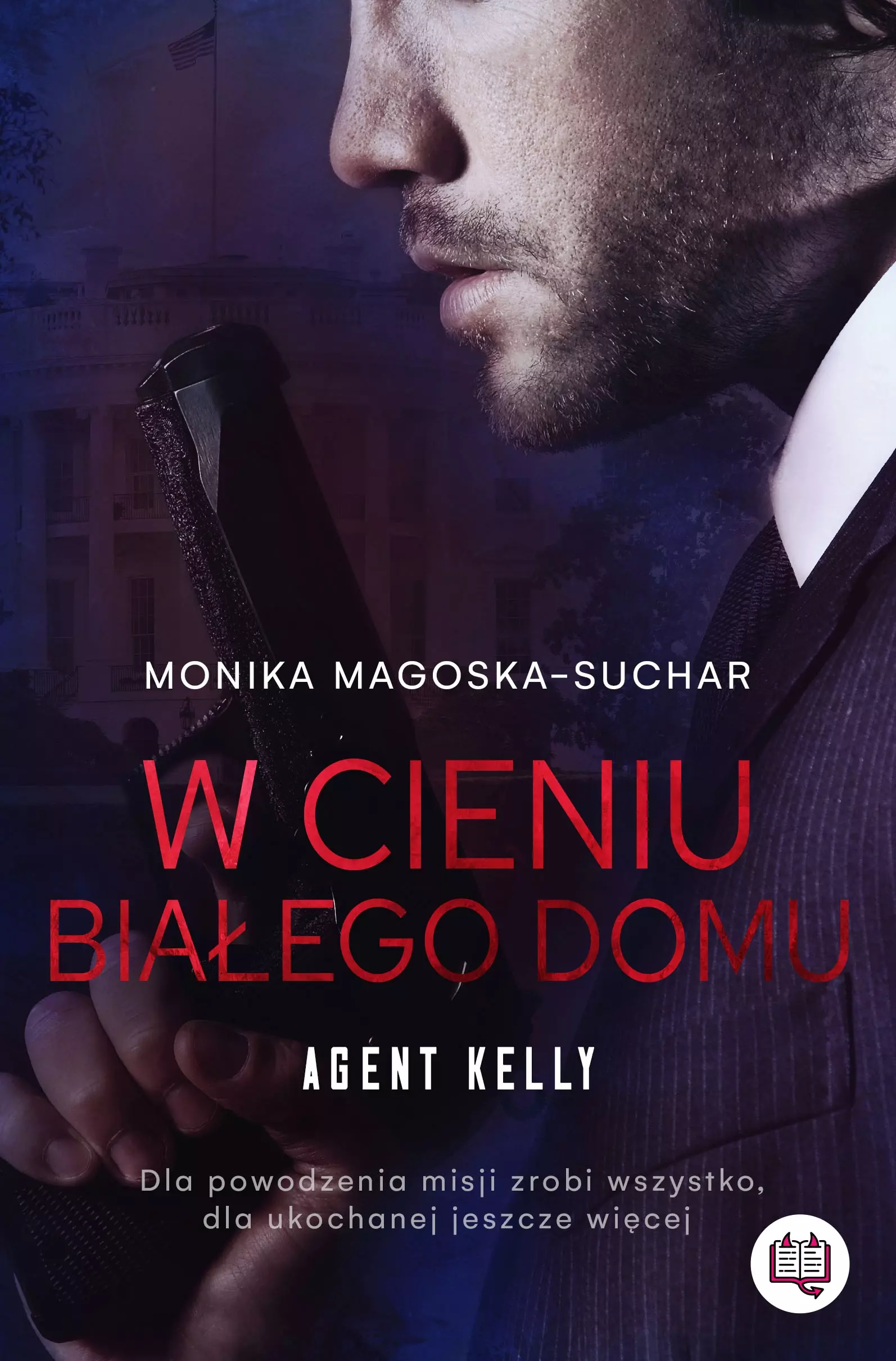 Agent Kelly. Tom 2. W cieniu Białego Domu - Książki