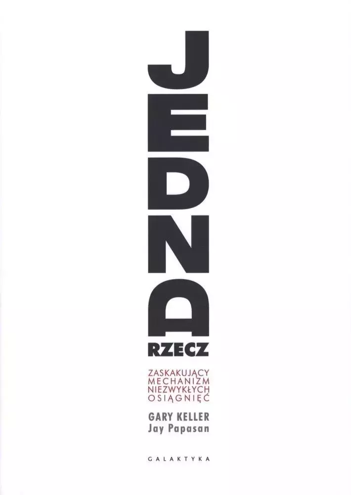 Jedna rzecz. Zaskakujący mechanizm niezwykłych osiągnięć - Książki