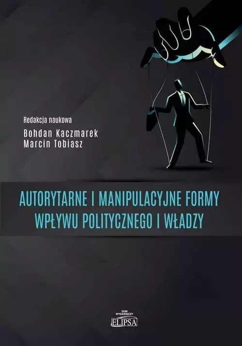 Autorytarne i manipulacyjne formy wpływu.. - Książki