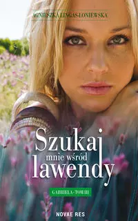 Szukaj mnie wśród lawendy 3. Gabriela - Książki