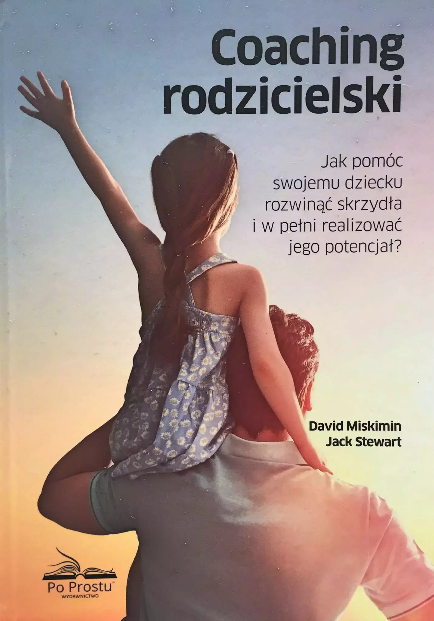 Coaching rodzicielski. Jak pomóc swojemu dziecku rozwinąć skrzydła i w pełni realizować jego potencjał - Książki