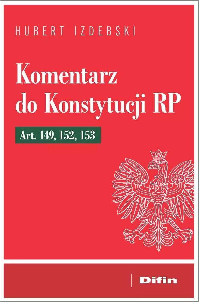 Komentarz do Konstytucji RP. Art. 149, 152, 153 - Książki