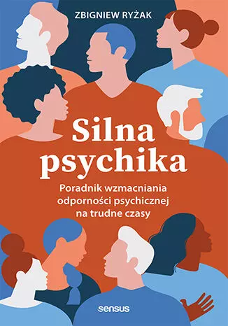 Silna psychika. Poradnik wzmacniania odporności psychicznej na trudne czasy - Książki