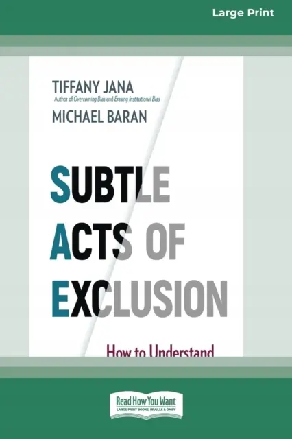 Subtle Acts of Exclusion: How to Understand, Identify, and Stop Microaggressions (16pt Large Print Edition) - Książki