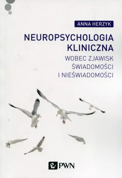 Neuropsychologia kliniczna wobec zjawisk świadomości i nieświadomości - Książki