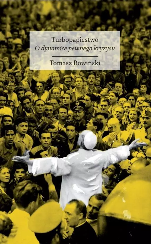 Turbopapiestwo. O dynamice pewnego kryzysu - Książki