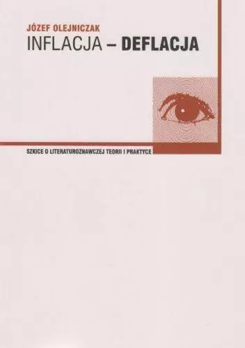 Inflacja - deflacja. Szkice o literaturoznawczej.. - Książki