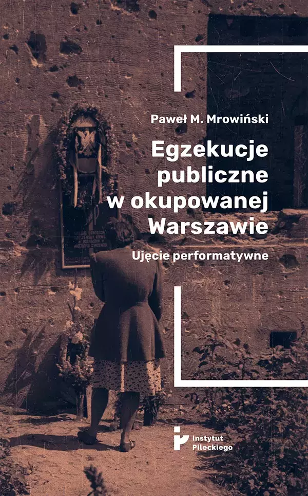 Egzekucje publiczne w okupowanej Warszawie. Ujęcie performatywne - Książki