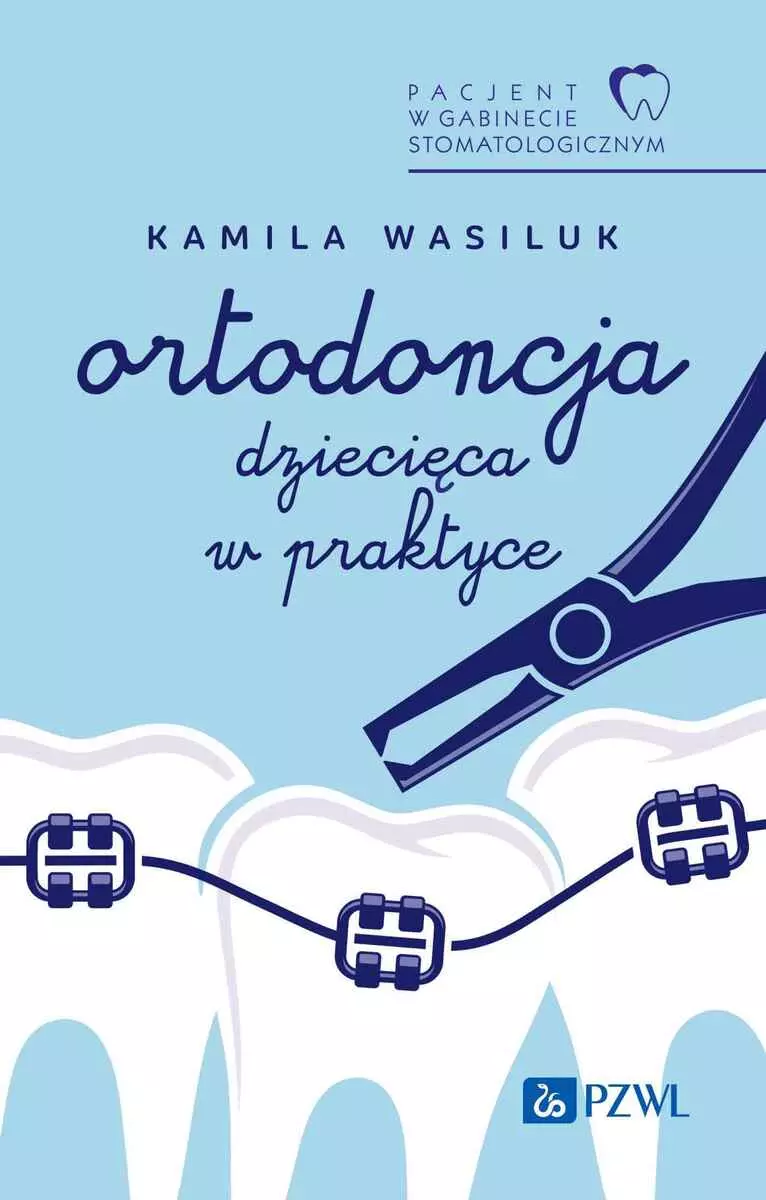 Pacjent w Gabinecie Stomatologicznym. Ortodoncja dziecięca w praktyce - Książki