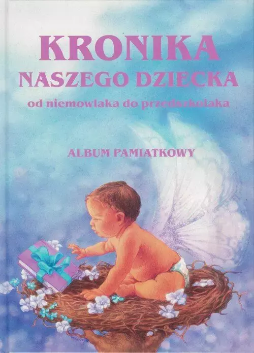 Kronika naszego dziecka od niemowlaka do przedszkolaka. Album pamiątkowy - Książki