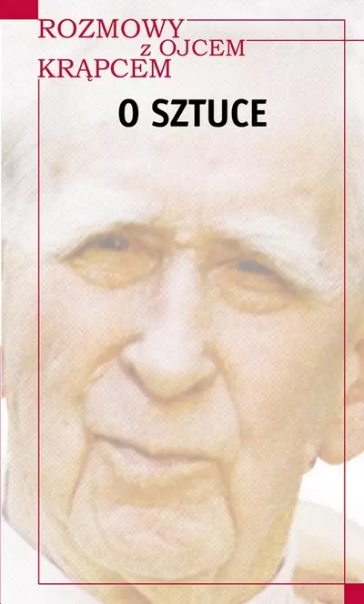 Rozmowy z Ojcem Krąpcem. O sztuce - Książki