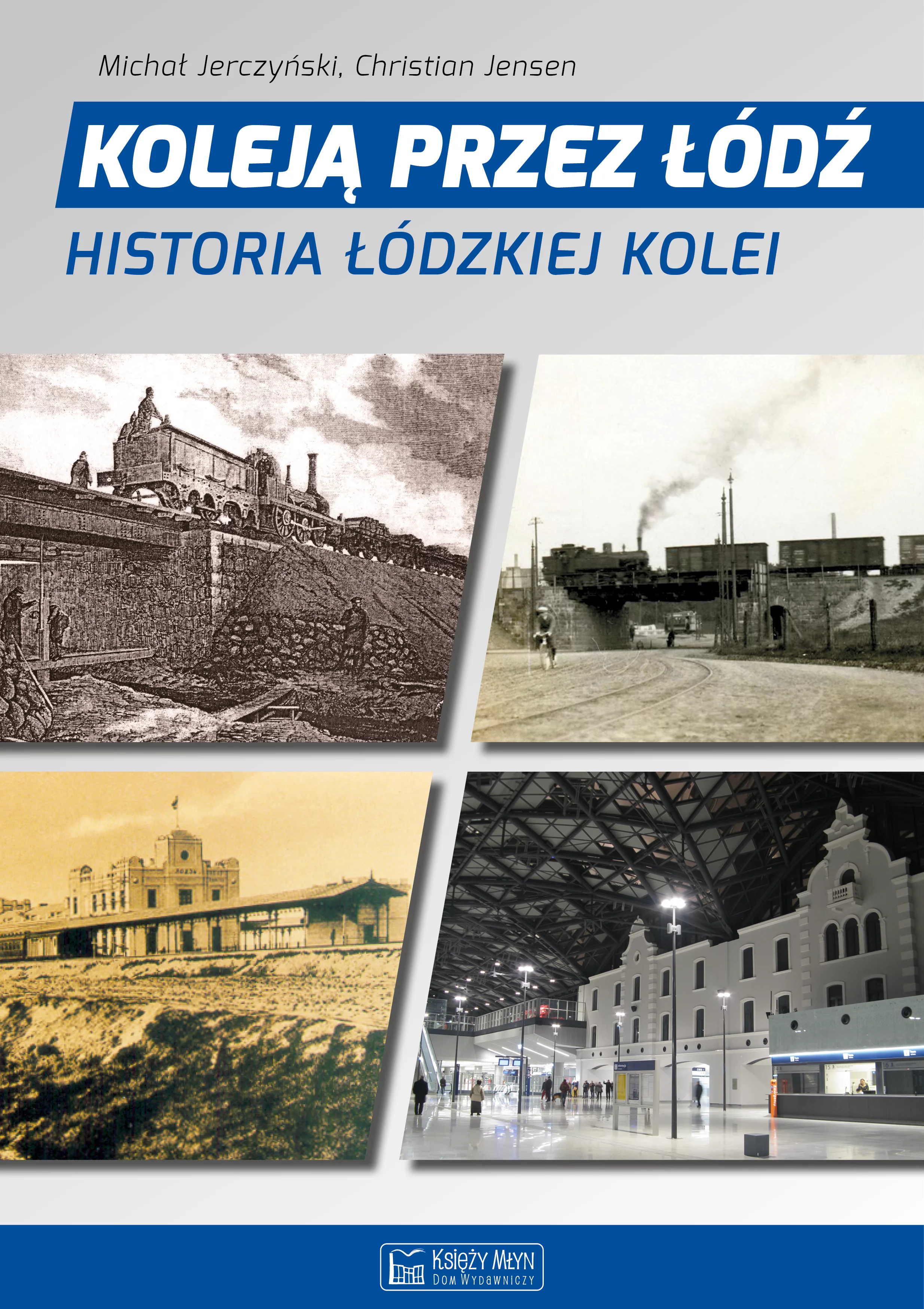 Koleją przez Łódź. Historia łódzkiej kolei - Książki