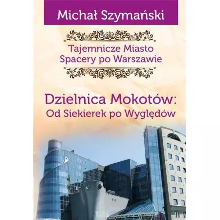 Tajemnicze Miasto. Dzielnica Mokotów - Książki