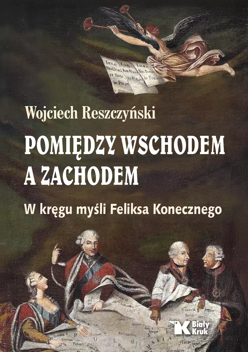 Pomiędzy Wschodem a Zachodem. W kręgu myśli Feliksa Konecznego - Książki