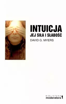 Intuicja. Jej siła i słabość - Książki