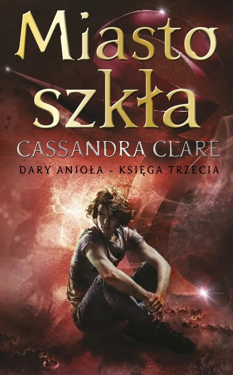 Miasto szkła. Cykl Dary Anioła. Tom 3 - Książki