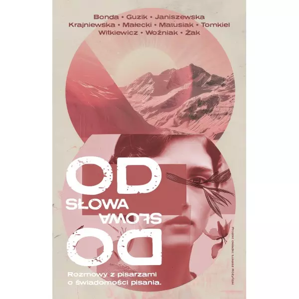 Od słowa do słowa. Rozmowy z pisarzami o świadomości pisania - Książki