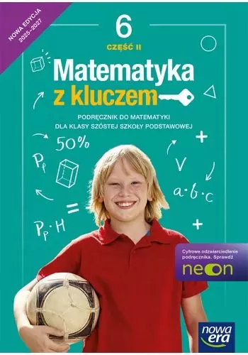 Matematyka z kluczem 6. NEON. Podręcznik do matematyki dla szkoły podstawowej. Część 2. Nowa edycja 2025-2027 - Książki