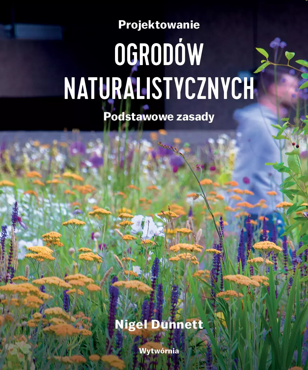 Projektowanie ogrodów naturalistycznych. Podstawowe zasady - Książki
