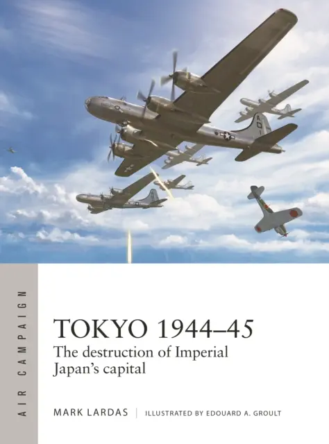 Tokyo 1944-45: The destruction of Imperial Japan`s capital - Książki