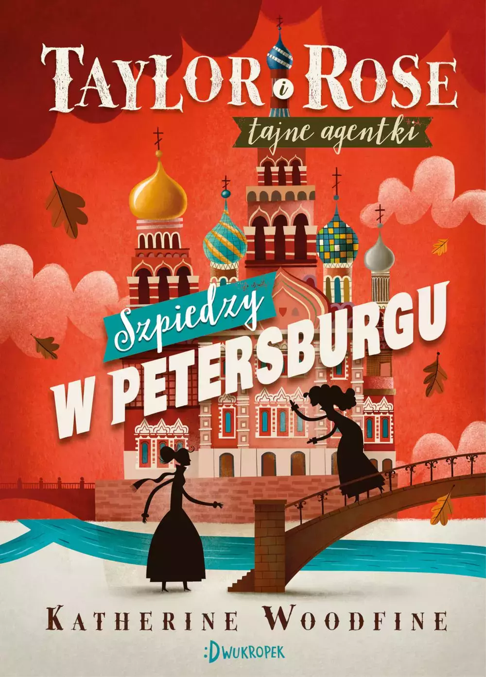 Taylor i Rose. Tajne agentki. Tom 2. Szpiedzy w Petersburgu - Książki