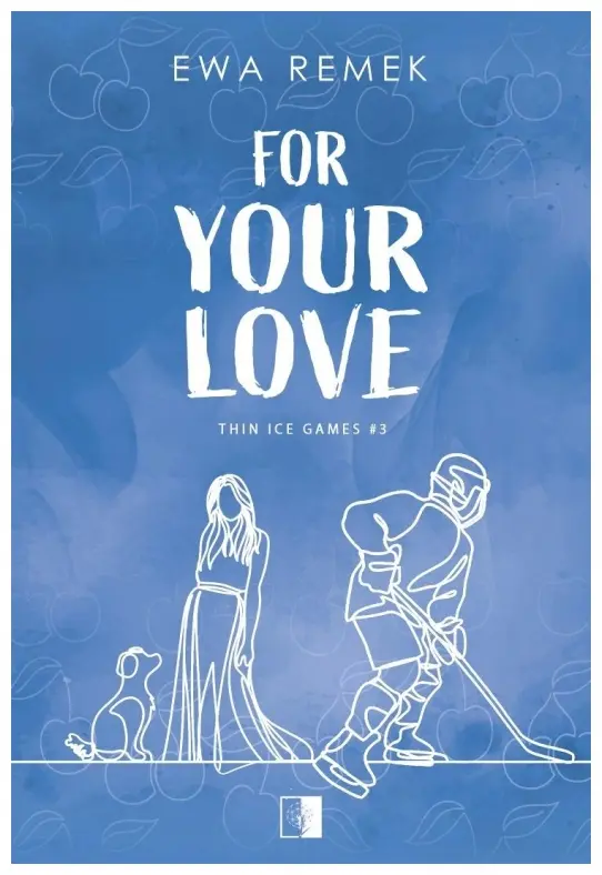 For Your Love. Thin Ice Games. Tom 3 - Książki