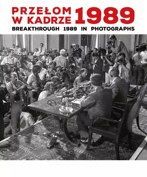 Przełom w kadrze 1989. Breakthrough 1989 in Photographs - Książki