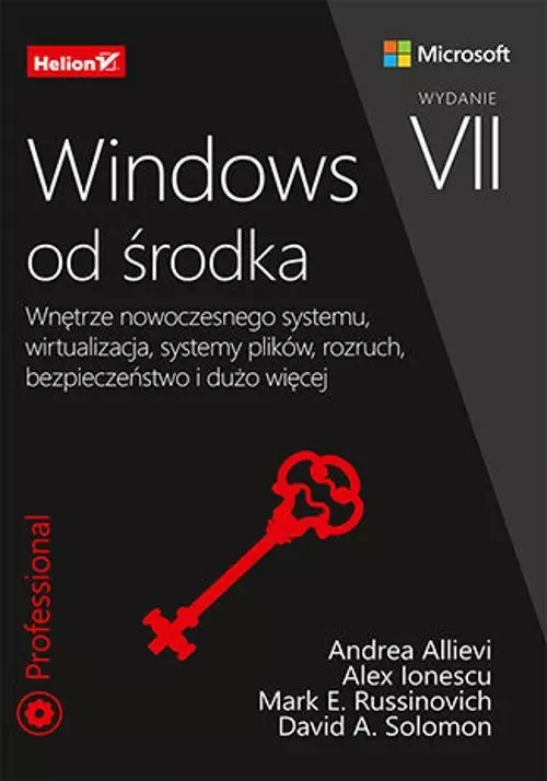 Windows od środka. Wnętrze nowoczesnego systemu, wirtualizacja, systemy plików, rozruch, bezpieczeństwo i dużo więcej, wydanie 7 - Książki