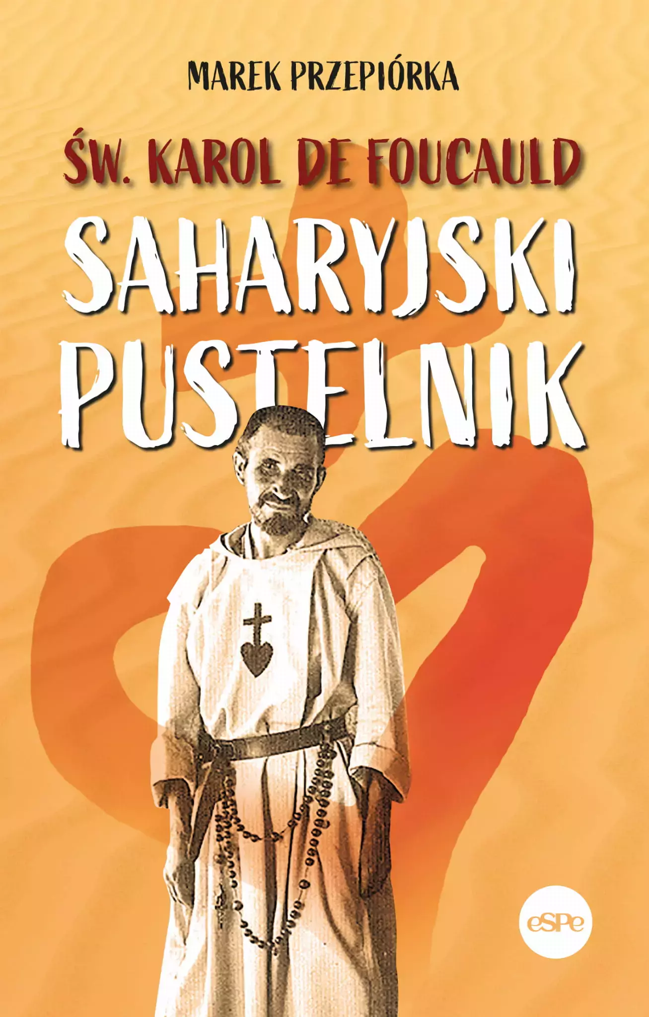 Św. Karol de Foucauld. Saharyjski pustelnik - Książki