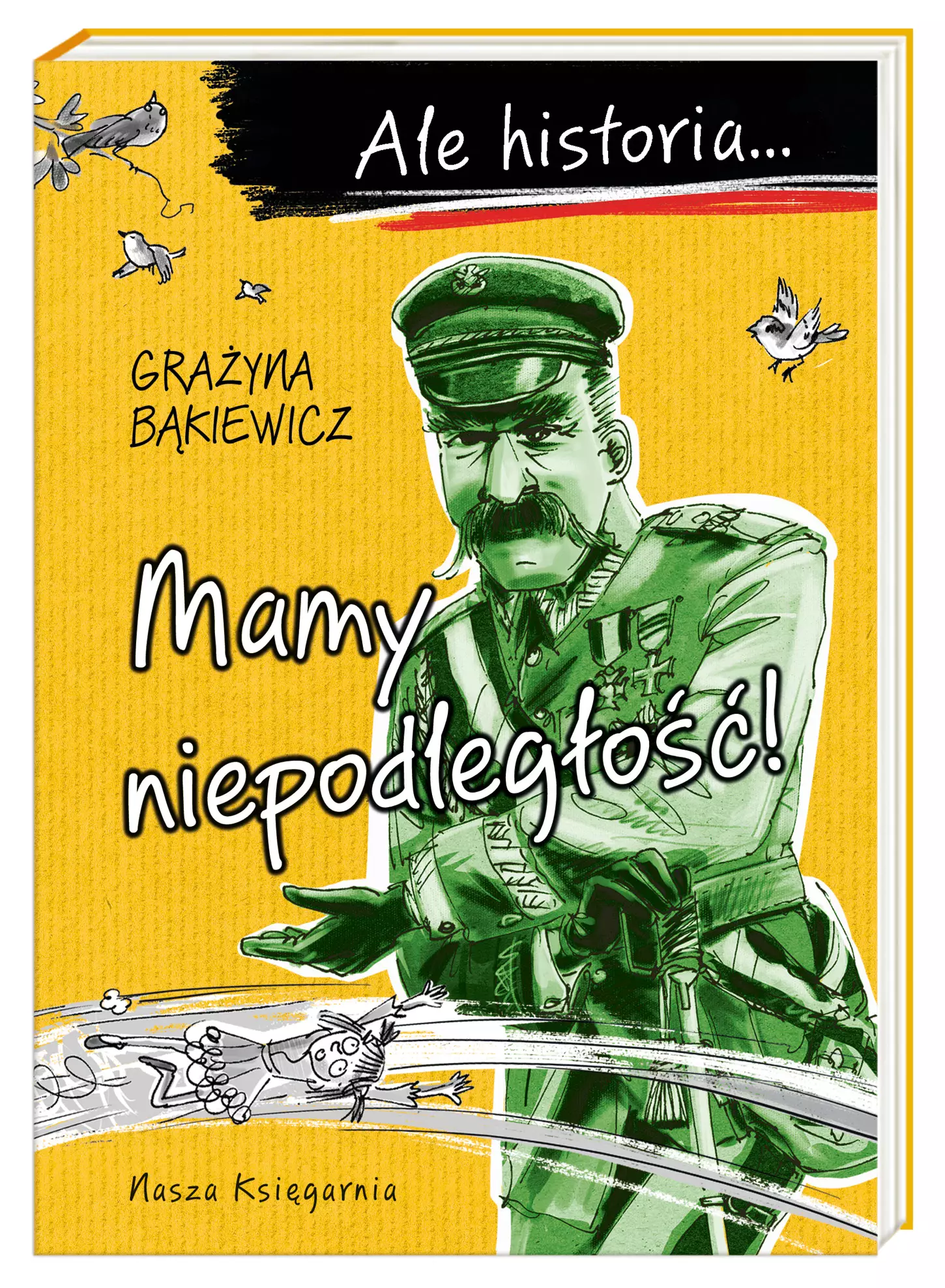 Ale historia... Mamy niepodległość! - Książki