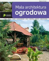 ABC projektowania ogrodów. Mała architektura - Książki