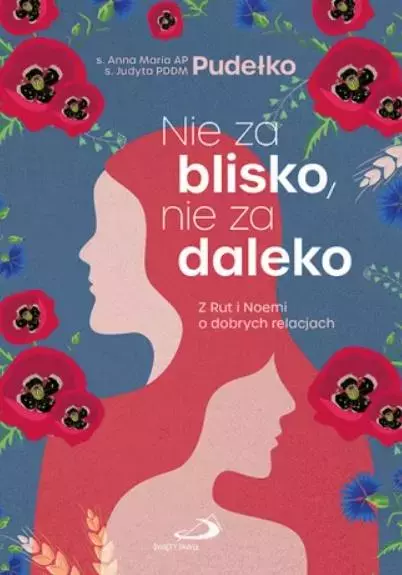Nie za blisko, nie za daleko. Z Rut i Noemi o dobrych relacjach - Książki