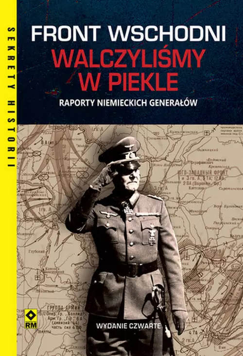 Front wschodni Walczyliśmy w piekle Raporty niemieckich generałów - Książki