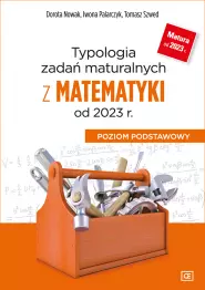 Typologia zadań maturalnych z matematyki od 2023 r Poziom podstawowy - Książki