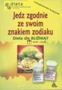 Jedz zgodnie ze swoim znakiem zodiaku. Dieta dla bliźniąt - Książki