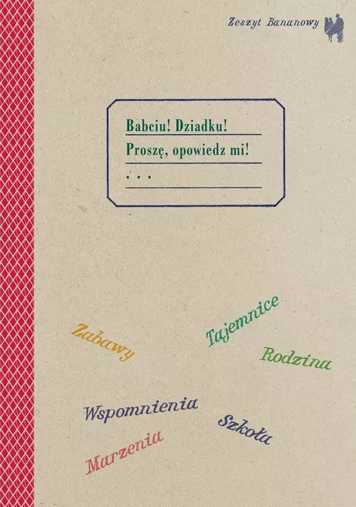 Zeszyt bananowy. Babciu, Dziadku, Proszę opowiedz mi - Książki