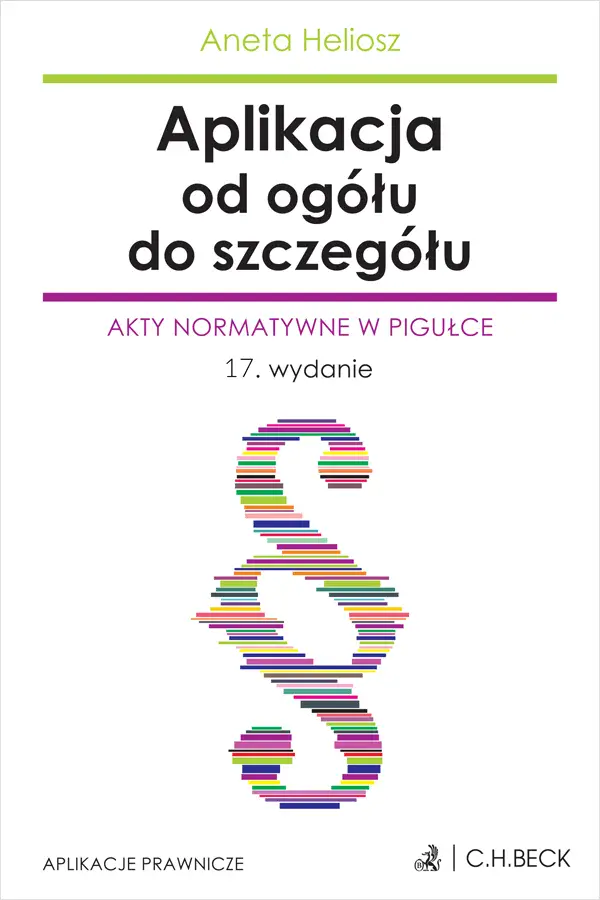 Aplikacja od ogółu do szczegółu. Akty normatywne w pigułce - Książki