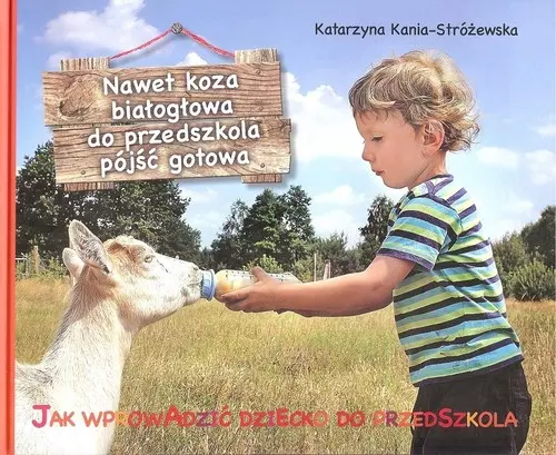 Nawet koza białogłowa do przedszkola iść gotowa - Książki