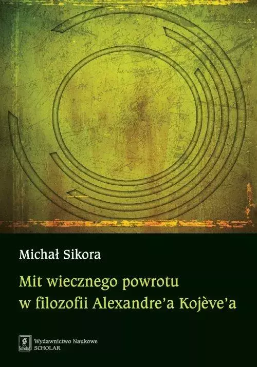 Mit wiecznego powrotu w filozofii Alexandre?a Kojeve?a - Książki