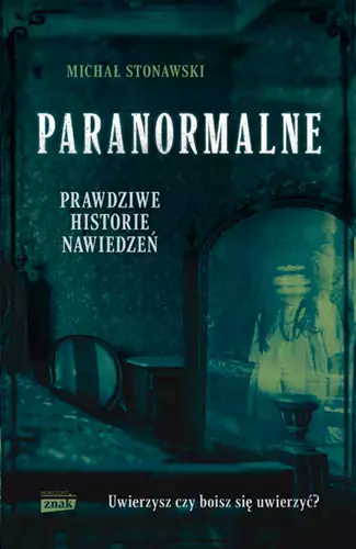 Paranormalne. Prawdziwe historie nawiedzeń - Książki