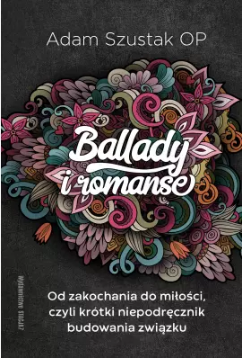 Ballady i Romanse. Od zakochania do miłości, czyli krótki niepodręcznik budowania związku - Książki