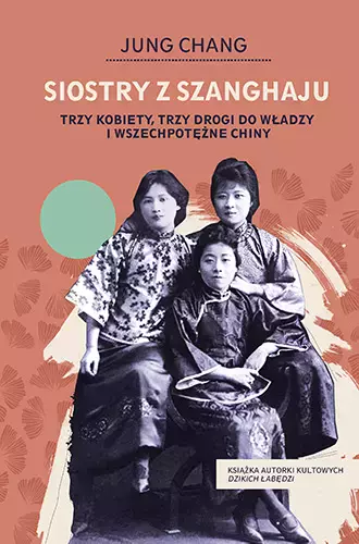 Siostry z Szanghaju. Trzy kobiety, trzy drogi do władzy i wszechpotężne Chiny - Książki