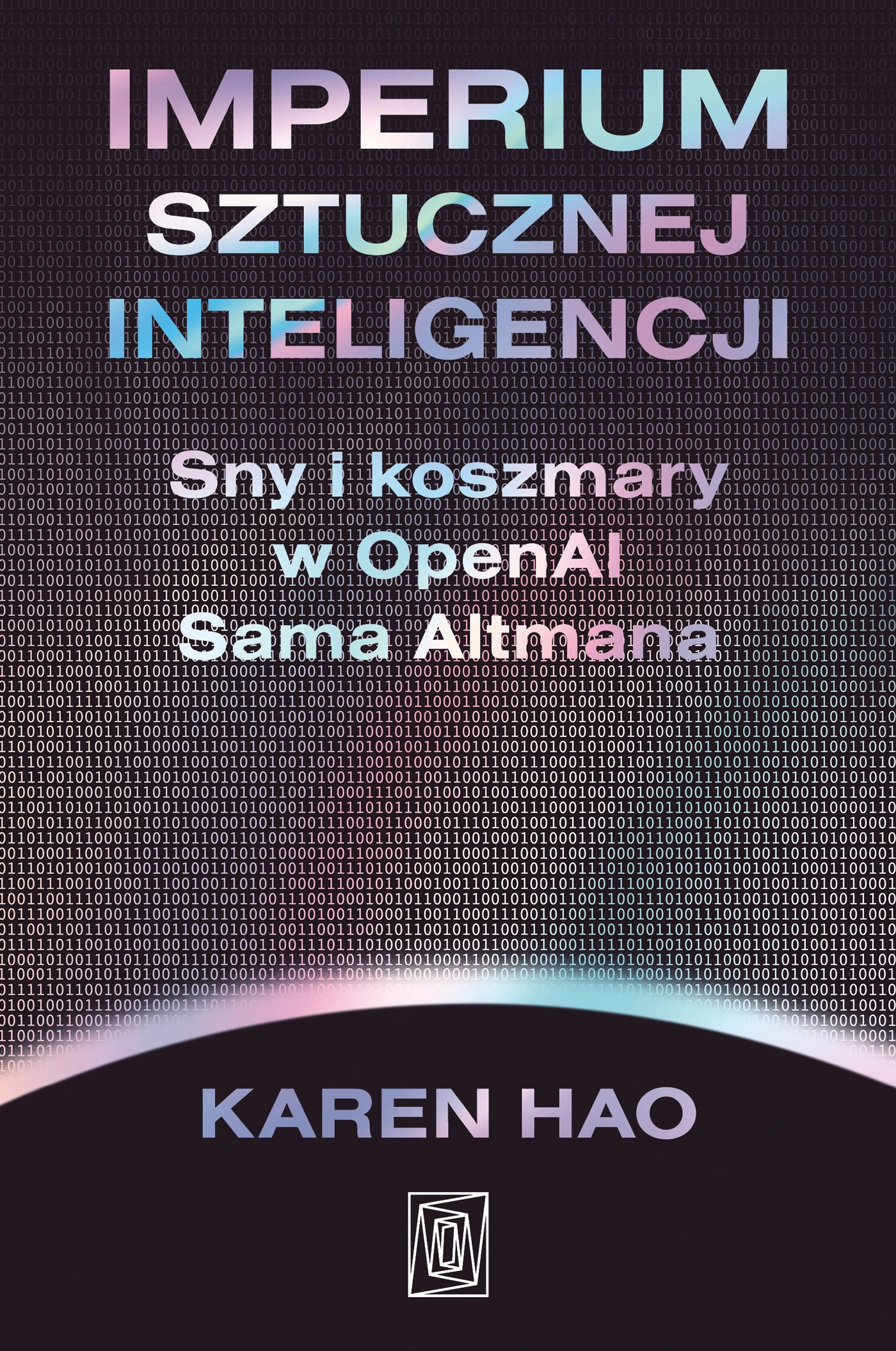 Imperium sztucznej inteligencji. Sny i koszmary w OpenAI Sama Altmana - Książki