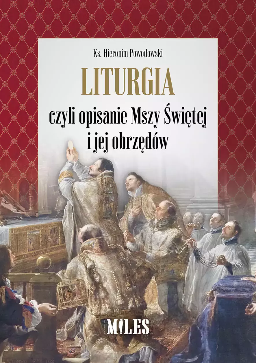 Liturgia czyli opisanie Mszy Świętej i jej obrzędów - Książki