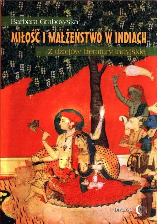 Miłość i małżeństwo w Indiach. Z dziejów literatury indyjskiej - Książki