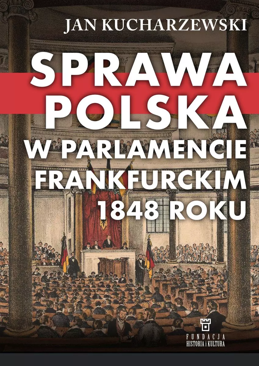 Sprawa polska w Parlamencie Frankfurckim 1848 roku - Książki