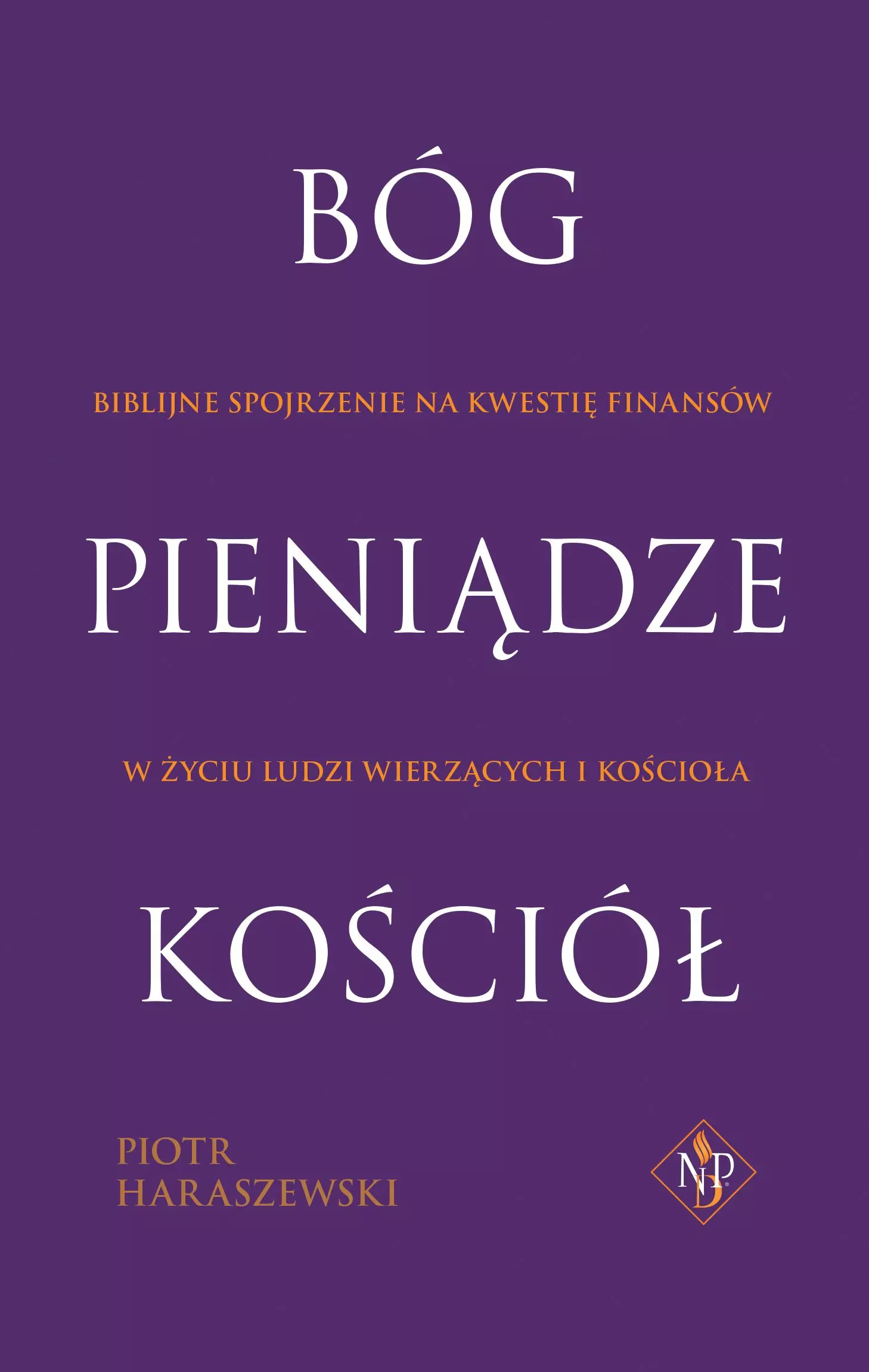 Bóg, pieniądze, Kościół. Biblijne spojrzenie na kwestię finansów w życiu wierzących i Kościoła - Książki