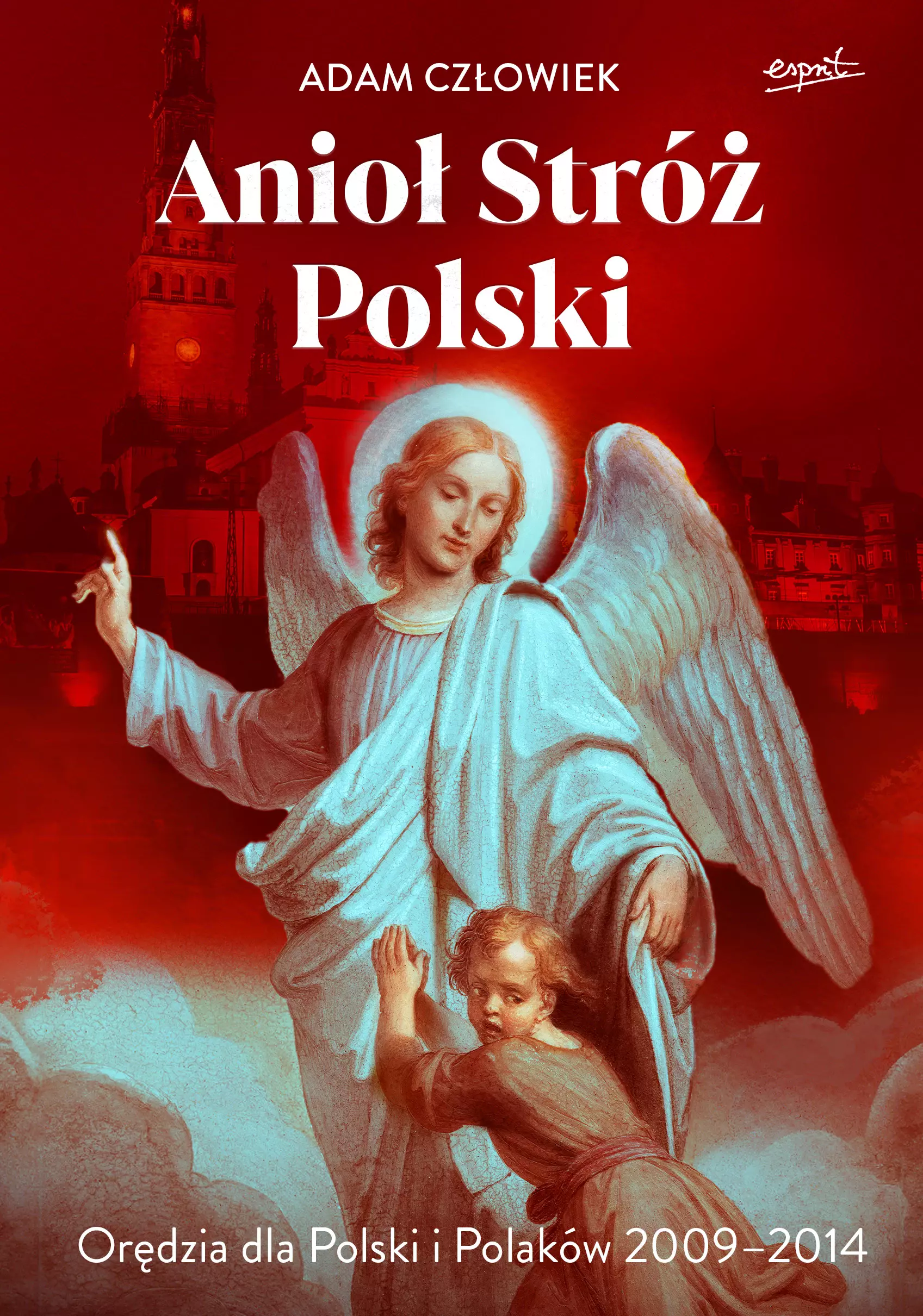 Anioł Stróż. Orędzia dla Polski i Polaków 2009-2014 - Książki