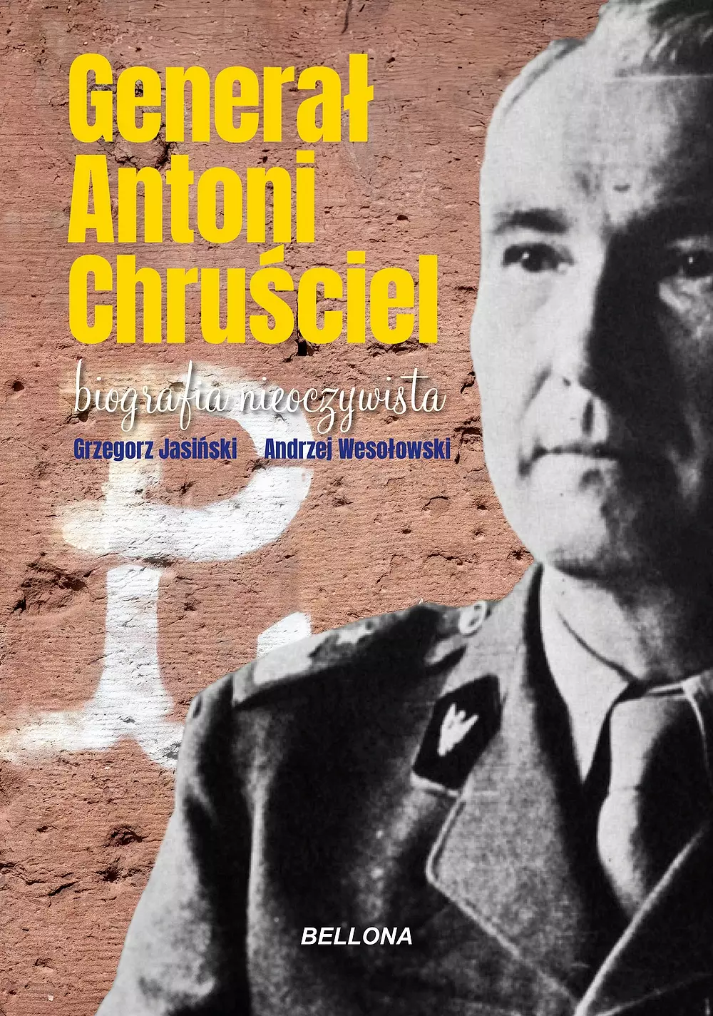 Generał Antoni Chruściel. Biografia nieoczywista - Książki
